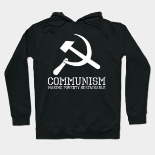 Communism - Making Poverty Sustainable - Anti Communist Hoodie